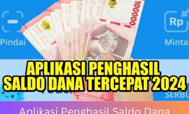 Aplikasi Penghasil Saldo Dana Tercepat 2024: Raih Pendapatan Uang dengan Mudah